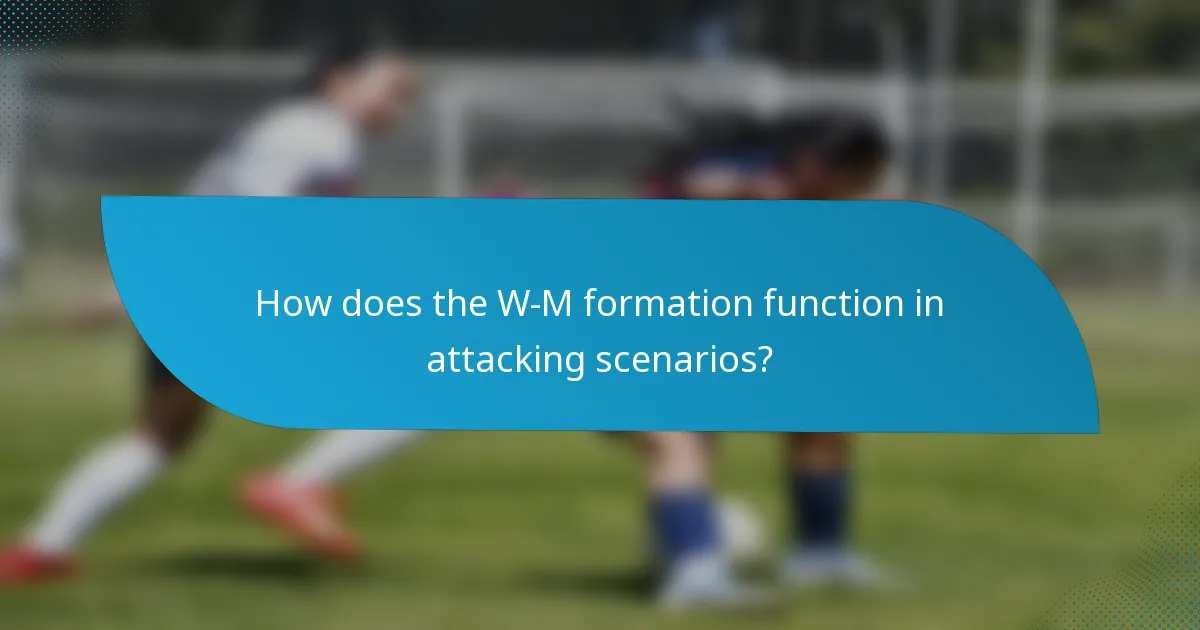 How does the W-M formation function in attacking scenarios?
