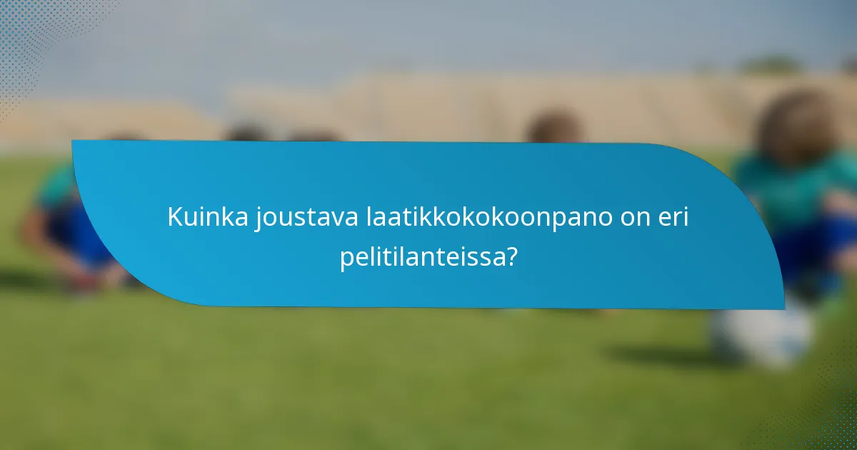 Kuinka joustava laatikkokokoonpano on eri pelitilanteissa?