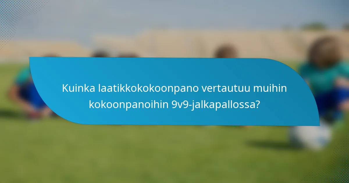 Kuinka laatikkokokoonpano vertautuu muihin kokoonpanoihin 9v9-jalkapallossa?