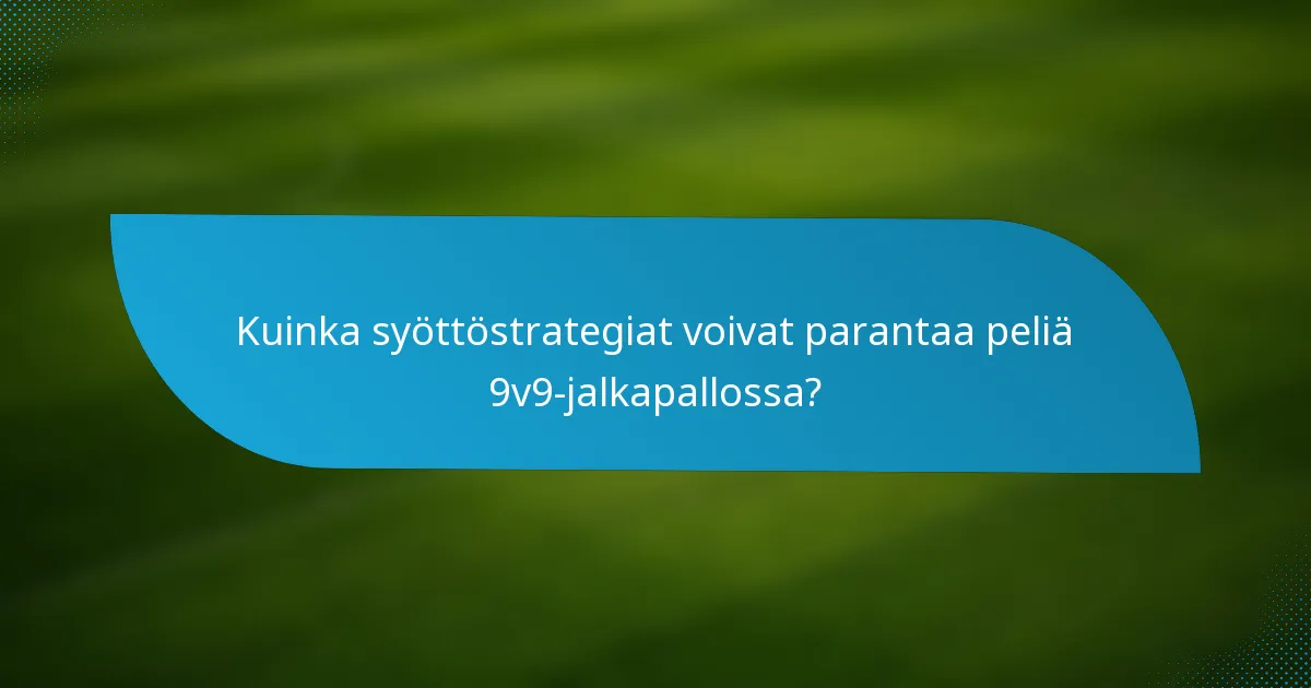 Kuinka syöttöstrategiat voivat parantaa peliä 9v9-jalkapallossa?