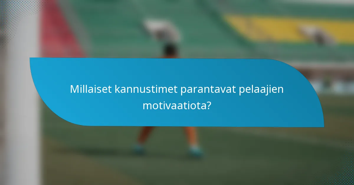 Millaiset kannustimet parantavat pelaajien motivaatiota?