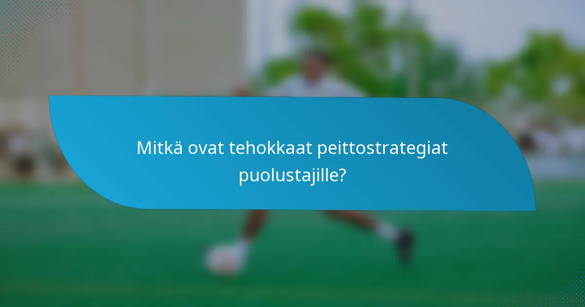 Mitkä ovat tehokkaat peittostrategiat puolustajille?